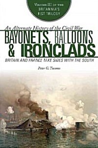 Bayonets, Balloons & Ironclads: Britain and France Take Sides with the South (Hardcover)