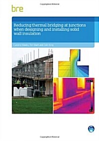 Reducing Thermal Bridging at Junctions When Designing and Installing Solid Wall Insulation : FB 61 (Paperback)