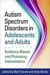 Autism Spectrum Disorders in Adolescents and Adults: Evidence-Based and Promising Interventions (Hardcover)