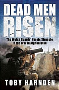 Dead Men Risen: An Epic Story of War and Heroism in Afghanistan (Hardcover)