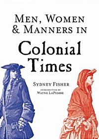 Men, Women & Manners in Colonial Times (Paperback)