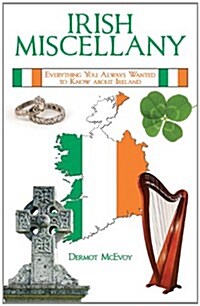 Irish Miscellany: Everything You Always Wanted to Know about Ireland (Hardcover)