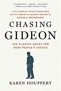 Chasing Gideon: The Elusive Quest for Poor Peoples Justice (Paperback)