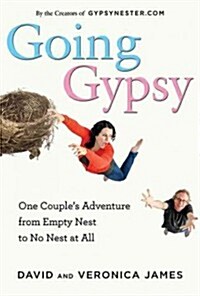 Going Gypsy: One Couples Adventure from Empty Nest to No Nest at All (Paperback)