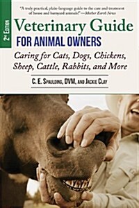 Veterinary Guide for Animal Owners, 2nd Edition: Caring for Cats, Dogs, Chickens, Sheep, Cattle, Rabbits, and More (Paperback)