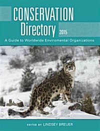 Conservation Directory 2015: The Guide to Worldwide Environmental Organizations (Paperback, 2015)