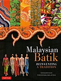 Malaysian Batik: Reinventing a Tradition (Paperback)
