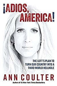 [중고] Adios, America: The Lefts Plan to Turn Our Country Into a Third World Hellhole (Hardcover)