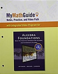 Mymathguide for Algebra Foundations: Basic Mathematics, Introductory Algebra, and Intermediate Algebra (Loose Leaf)