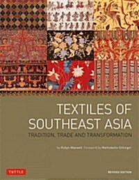 Textiles of Southeast Asia: Tradition, Trade and Transformation (Paperback, Revised)