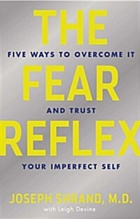 The Fear Reflex: 5 Ways to Overcome It and Trust Your Imperfect Self (Paperback)