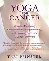 Yoga for Cancer: A Guide to Managing Side Effects, Boosting Immunity, and Improving Recovery for Cancer Survivors (Paperback)