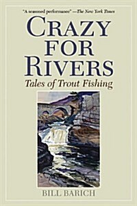 Crazy for Rivers: Tales of Trout Fishing (Paperback)