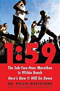 1:59: The Sub-Two-Hour Marathon Is Within Reachahereas How It Will Go Down, and What It Can Teach All Runners about Trainin (Paperback)