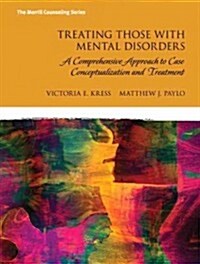 Treating Those with Mental Disorders: A Comprehensive Approach to Case Conceptualization and Treatment (Paperback)