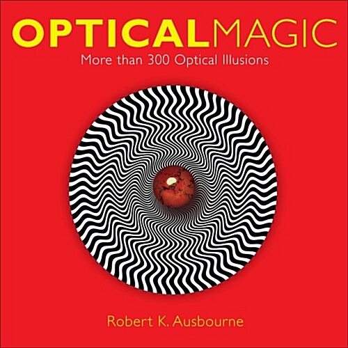 Optical Magic: More Than 300 Optical Illusions (Paperback)