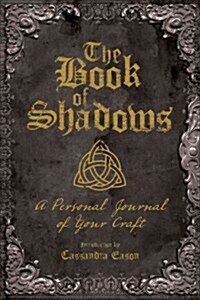 The Book of Shadows: A Personal Journal of Your Craft (Hardcover)