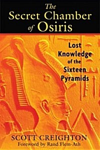 The Secret Chamber of Osiris: Lost Knowledge of the Sixteen Pyramids (Paperback)