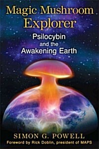 Magic Mushroom Explorer: Psilocybin and the Awakening Earth (Paperback)