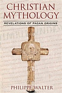 Christian Mythology: Revelations of Pagan Origins (Paperback, 2, Edition, New of)