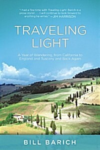 Traveling Light: A Year of Wandering, from California to England and Tuscany and Back Again (Paperback)