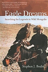 Eagle Dreams: Searching for Legends in Wild Mongolia (Paperback)