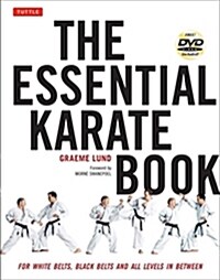 The Essential Karate Book: For White Belts, Black Belts and All Levels in Between [dvd Included] [With DVD] (Hardcover)