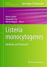 Listeria Monocytogenes: Methods and Protocols (Hardcover, 2014)