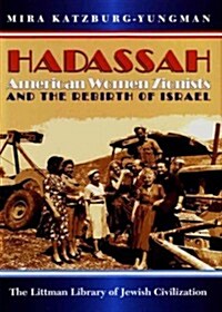 Hadassah : American Women Zionists and the Rebirth of Israel (Paperback)