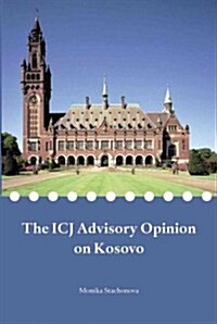 The Icj Advisory Opinion on Kosovo (Paperback)