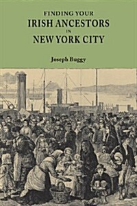 Finding Your Irish Ancestors in New York City (Paperback)
