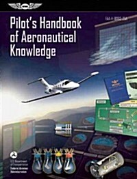 Pilots Handbook of Aeronautical Knowledge Ebundle: FAA-H-8083-25a (Hardcover, 2013)