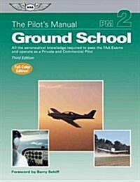 The Pilots Manual: Ground School Ebundle: All the Aeronautical Knowledge Required to Pass the FAA Exams and Operate as a Private and Commercial Pilot (Hardcover)