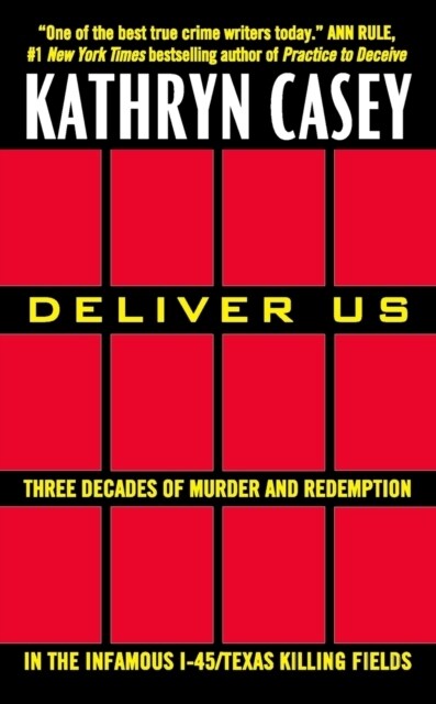 Deliver Us: Three Decades of Murder and Redemption in the Infamous I-45/Texas Killing Fields (Paperback)