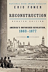 Reconstruction Updated Edition: Americas Unfinished Revolution, 1863-1877 (Paperback)