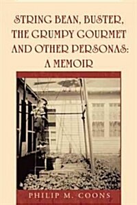 String Bean, Buster, the Grumpy Gourmet and Other Personas: A Memoir (Paperback)