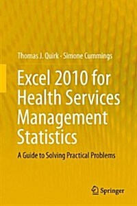 Excel 2010 for Health Services Management Statistics: A Guide to Solving Practical Problems (Paperback, 2014)