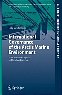 International Governance of the Arctic Marine Environment: With Particular Emphasis on High Seas Fisheries (Paperback, 2014)