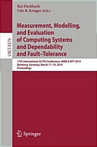 Measurement, Modeling and Evaluation of Computing Systems and Dependability and Fault Tolerance: 17th International GI/ITG Conference, Mmb & DFT 2014, (Paperback, 2014)