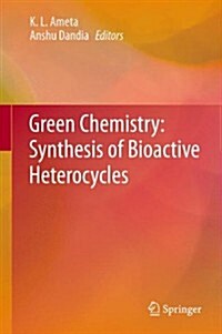 Green Chemistry: Synthesis of Bioactive Heterocycles (Hardcover, 2014)