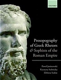 Prosopography of Greek Rhetors and Sophists of the Roman Empire (Hardcover)
