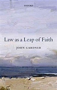 Law as a Leap of Faith : Essays on Law in General (Paperback)