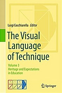 The Visual Language of Technique: Volume 3 - Heritage and Expectations in Education (Hardcover, 2015)