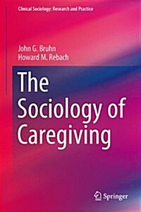The Sociology of Caregiving (Hardcover)