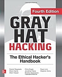 Gray Hat Hacking the Ethical Hackers Handbook, Fourth Edition (Paperback, 4, Revised)