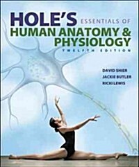 Loose Leaf Version for Holes Essentials of Human Anatomy and Physiology (Loose Leaf, 12)