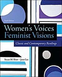 Womens Voices, Feminist Visions: Classic and Contemporary Readings (Paperback, 6)