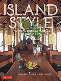 Island Style: Tropical Dream Houses in Indonesia (Paperback)
