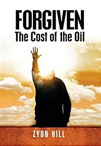 Forgiven: The Cost of the Oil (Hardcover)