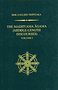 The Madhyama Agama: (middle-Length Discourses), Volume 1 (Hardcover)